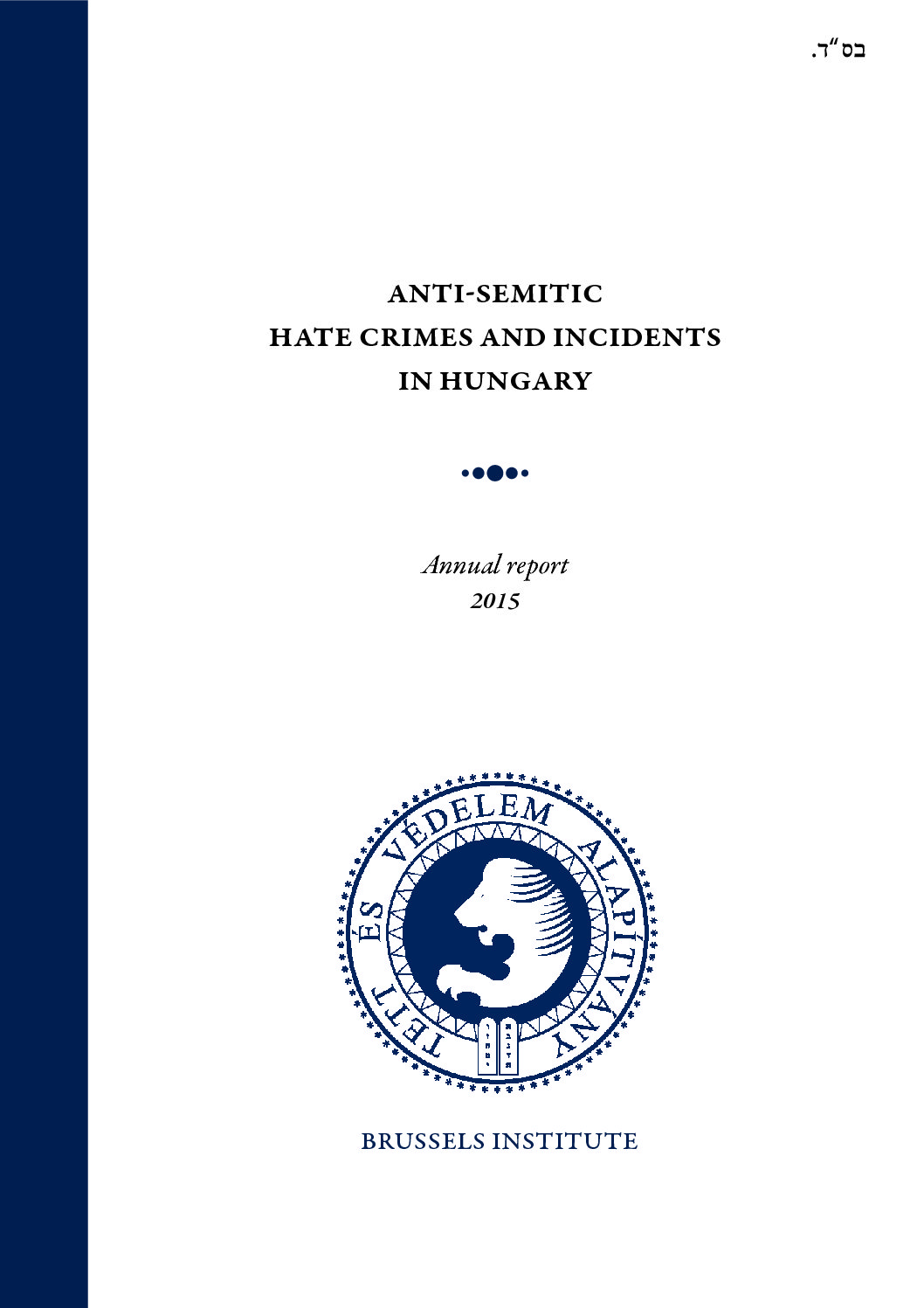 Antisemitic Hate Crimes And Incidents In Hungary 2015. Annual Short Report